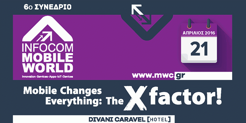 6ο InfoCom Mobile World Mobile Changes Everything: The X factor!