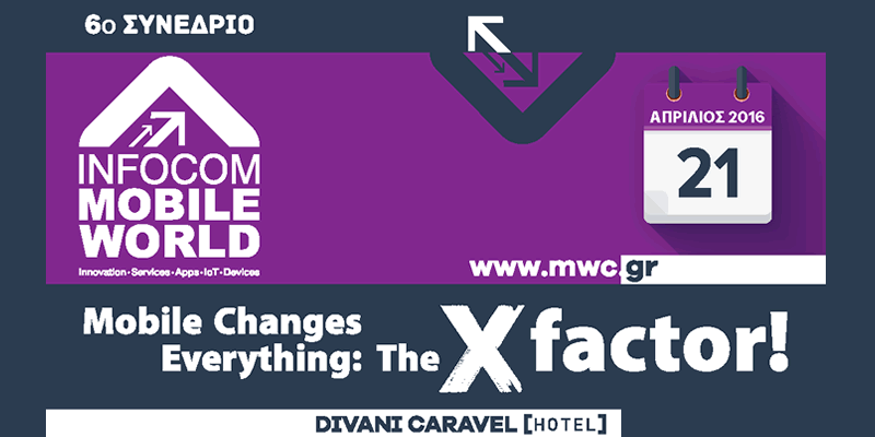 6ο InfoCom Mobile World Mobile Changes Everything: The X factor!